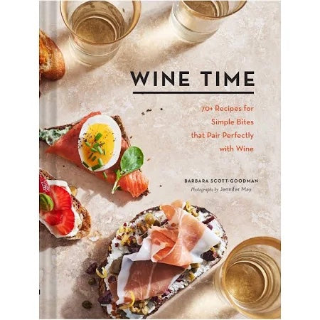 Wine Time - 70+ Recipes for Small Bites that Pair Perfectly with Wine